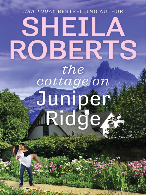 Title details for The Cottage On Juniper Ridge by Sheila Roberts - Available